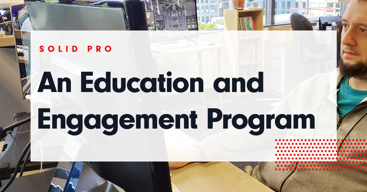 SolidPRO – An Education and Engagement Program | Solid Digital
